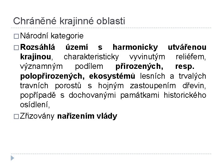 Chráněné krajinné oblasti � Národní kategorie � Rozsáhlá území s harmonicky utvářenou krajinou, charakteristicky