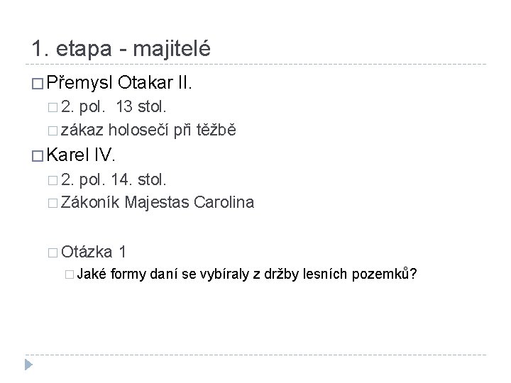 1. etapa - majitelé � Přemysl Otakar II. � 2. pol. 13 stol. �