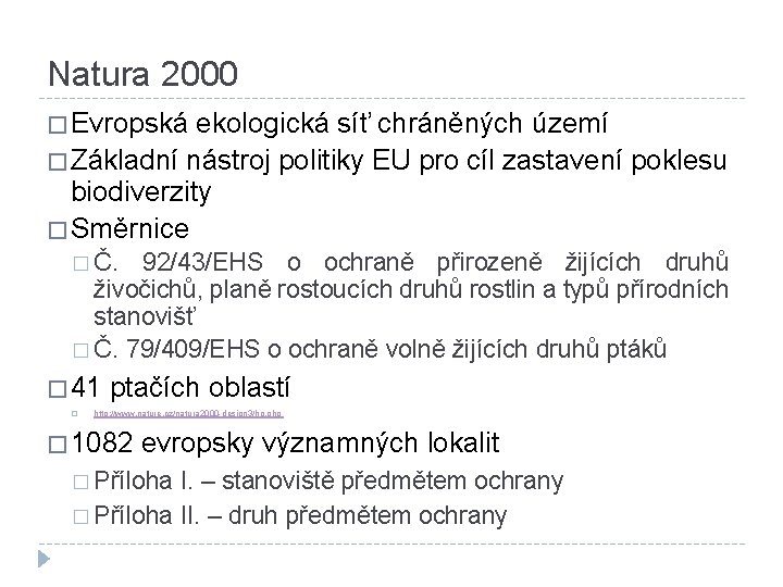 Natura 2000 � Evropská ekologická síť chráněných území � Základní nástroj politiky EU pro