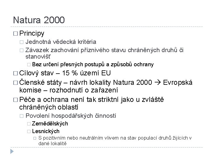 Natura 2000 � Principy Jednotná vědecká kritéria � Závazek zachování příznivého stavu chráněných druhů