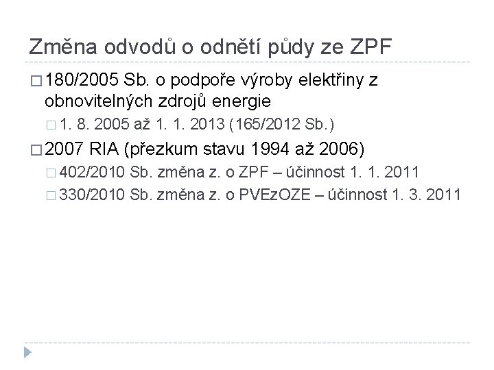 Změna odvodů o odnětí půdy ze ZPF � 180/2005 Sb. o podpoře výroby elektřiny