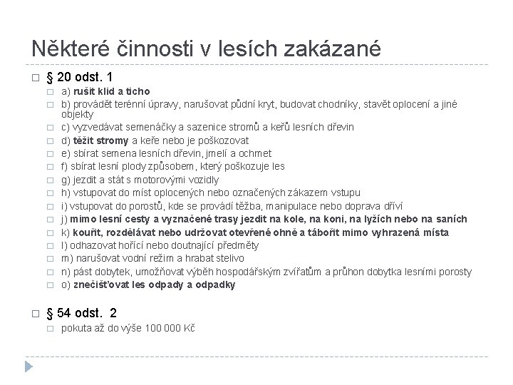 Některé činnosti v lesích zakázané � § 20 odst. 1 � � � �