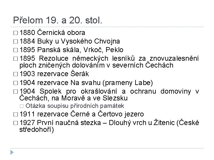 Přelom 19. a 20. stol. � 1880 Černická obora � 1884 Buky u Vysokého