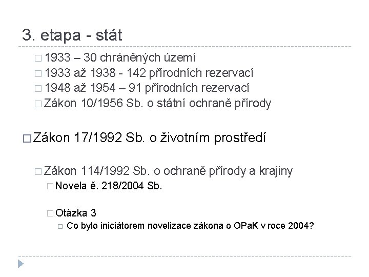 3. etapa - stát � 1933 – 30 chráněných území � 1933 až 1938