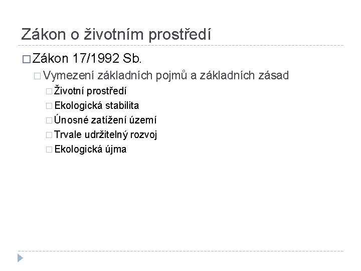 Zákon o životním prostředí � Zákon 17/1992 Sb. � Vymezení základních pojmů a základních