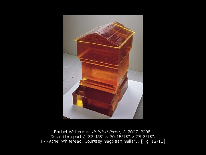 Rachel Whiteread. Untitled (Hive) I. 2007– 2008. Resin (two parts). 32 -1⁄8" × 20 Rachel Whiteread. Untitled (Hive) I. 2007– 2008. Resin (two parts). 32 -1⁄8" × 20