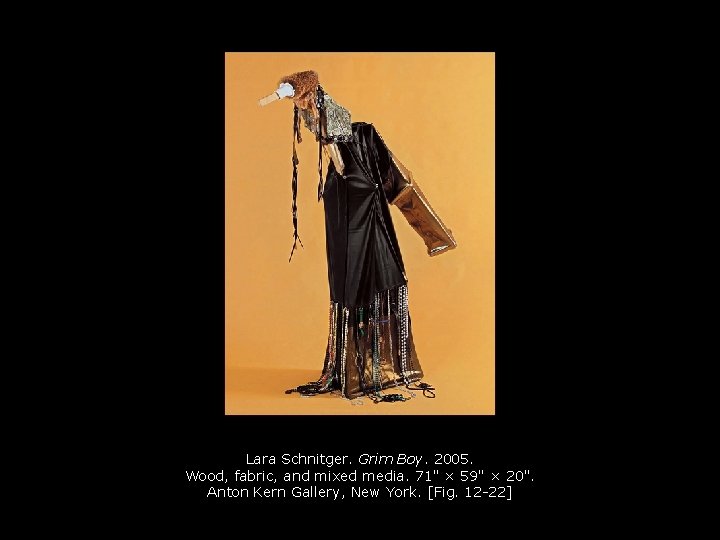 Lara Schnitger. Grim Boy. 2005. Wood, fabric, and mixed media. 71" × 59" × Lara Schnitger. Grim Boy. 2005. Wood, fabric, and mixed media. 71" × 59" ×