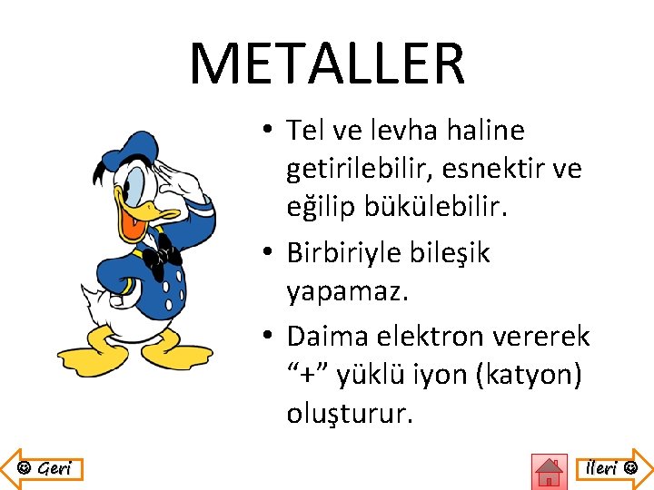 METALLER • Tel ve levha haline getirilebilir, esnektir ve eğilip bükülebilir. • Birbiriyle bileşik