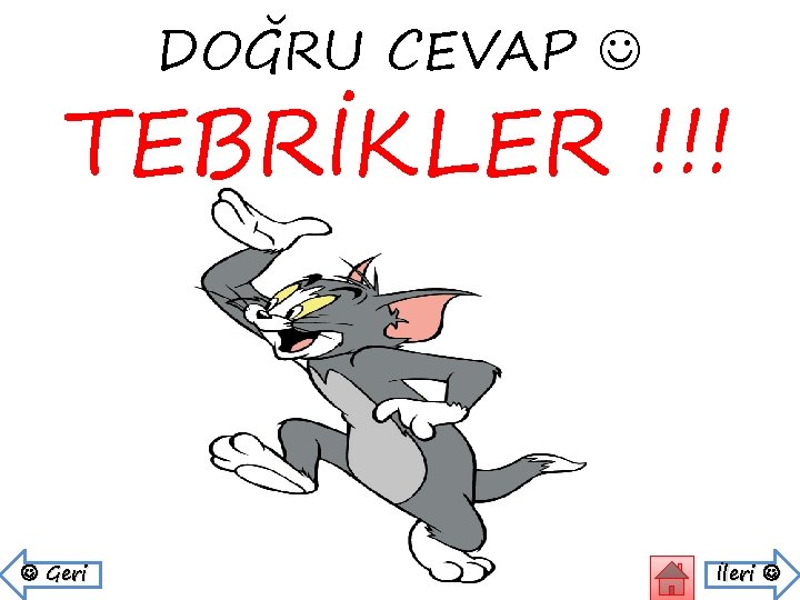 DOĞRU CEVAP TEBRİKLER !!! Geri İleri 