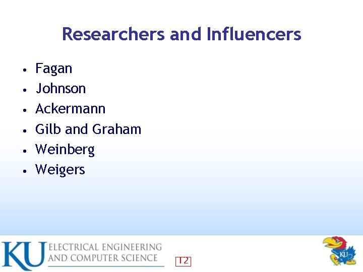 Researchers and Influencers • • • Fagan Johnson Ackermann Gilb and Graham Weinberg Weigers