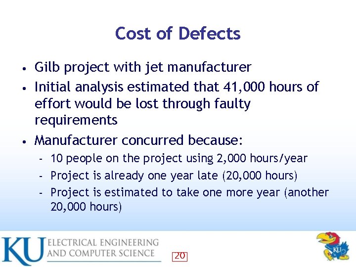 Cost of Defects Gilb project with jet manufacturer • Initial analysis estimated that 41,