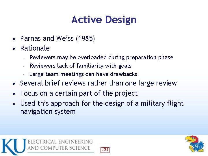 Active Design Parnas and Weiss (1985) • Rationale • Reviewers may be overloaded during