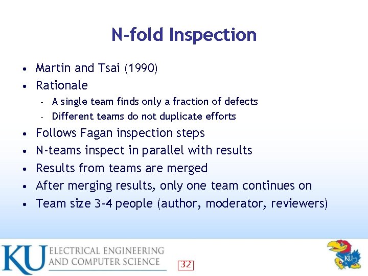 N-fold Inspection Martin and Tsai (1990) • Rationale • A single team finds only