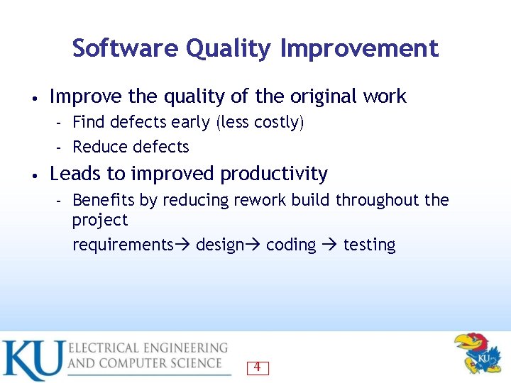 Software Quality Improvement • Improve the quality of the original work Find defects early