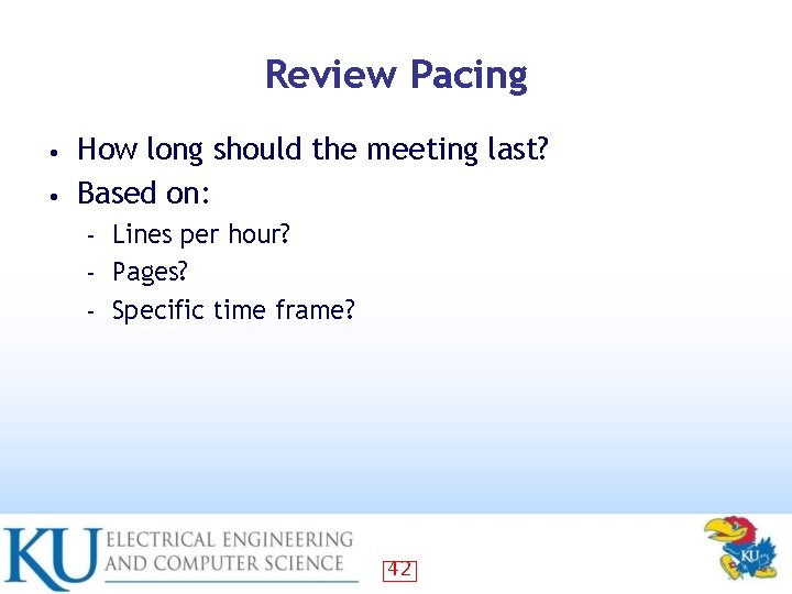 Review Pacing How long should the meeting last? • Based on: • Lines per