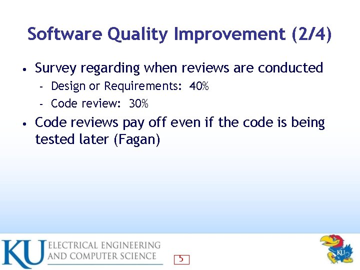 Software Quality Improvement (2/4) • Survey regarding when reviews are conducted Design or Requirements: