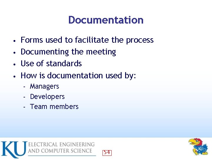 Documentation Forms used to facilitate the process • Documenting the meeting • Use of