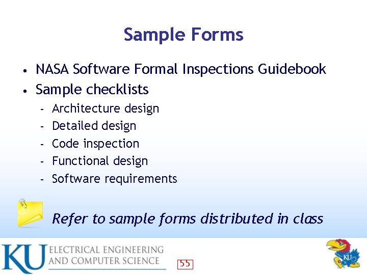 Sample Forms NASA Software Formal Inspections Guidebook • Sample checklists • – – –