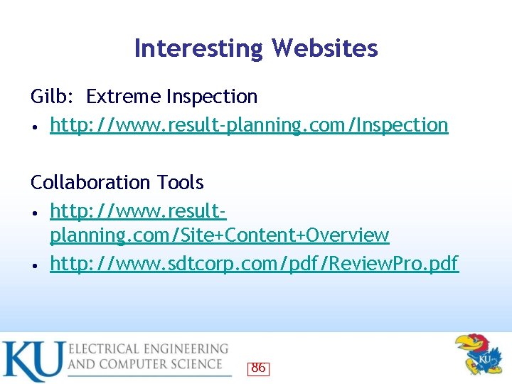 Interesting Websites Gilb: Extreme Inspection • http: //www. result-planning. com/Inspection Collaboration Tools • http: