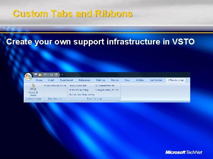 Custom Tabs and Ribbons Create your own support infrastructure in VSTO 