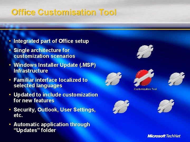 Office Customisation Tool • Integrated part of Office setup • Single architecture for customization