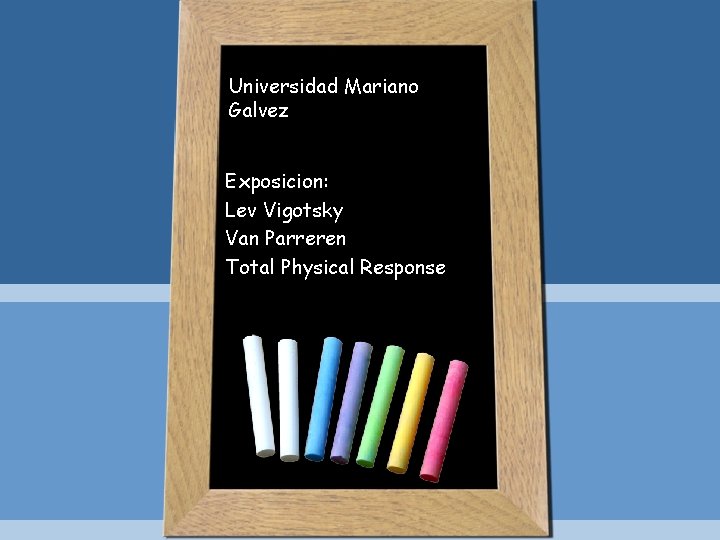 Universidad Mariano Galvez Exposicion: Lev Vigotsky Van Parreren Total Physical Response Universidad Mariano Galvez Exposicion: Lev Vigotsky Van Parreren Total Physical Response