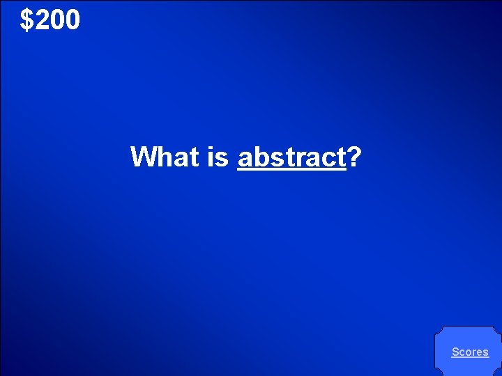 © Mark E. Damon - All Rights Reserved $200 What is abstract? Scores 