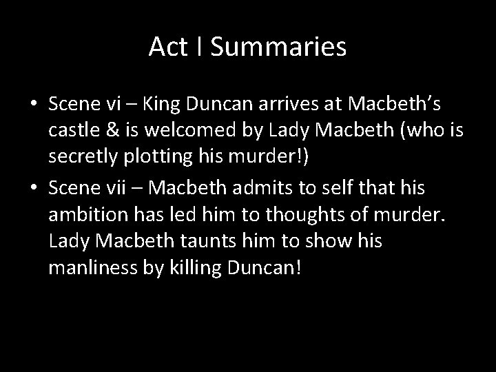 Act I Summaries • Scene vi – King Duncan arrives at Macbeth’s castle &