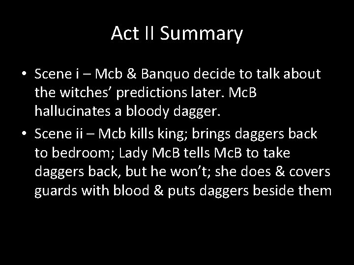 Act II Summary • Scene i – Mcb & Banquo decide to talk about