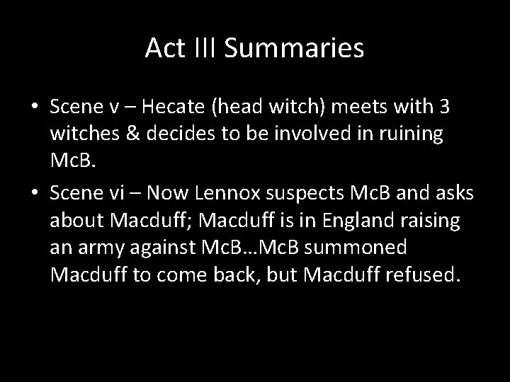 Act III Summaries • Scene v – Hecate (head witch) meets with 3 witches
