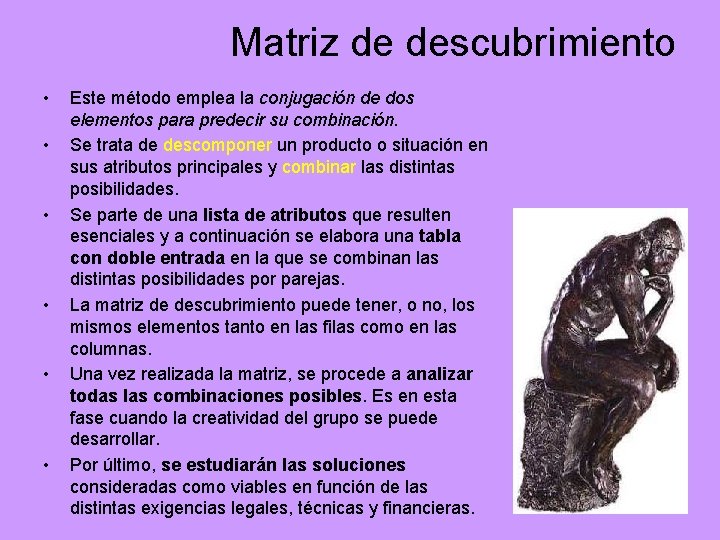 Matriz de descubrimiento • • • Este método emplea la conjugación de dos elementos