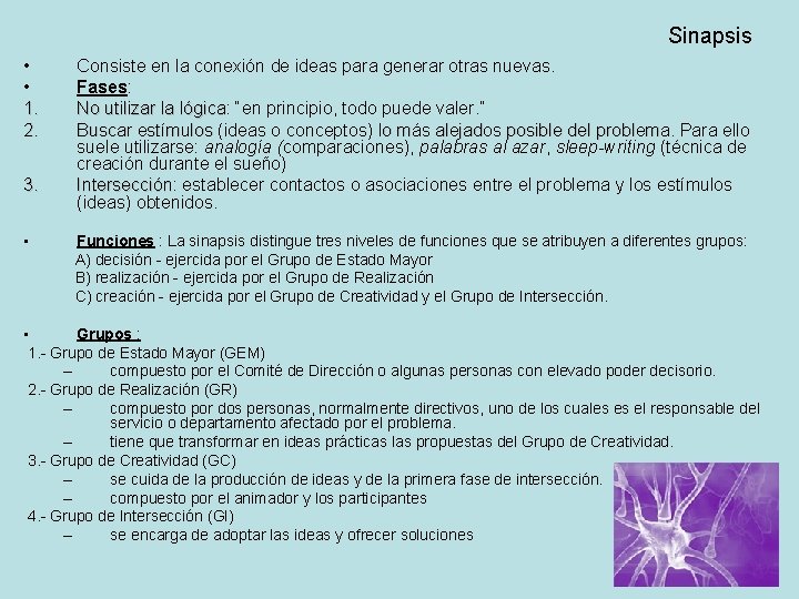 Sinapsis • • 1. 2. 3. Consiste en la conexión de ideas para generar