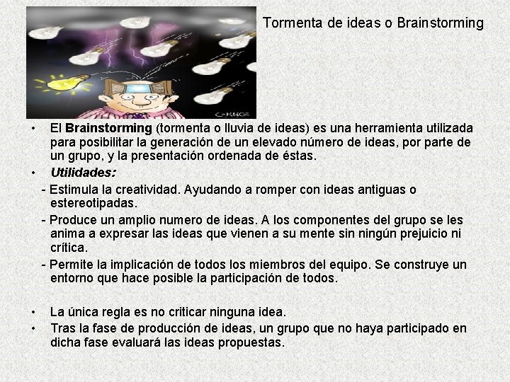 Tormenta de ideas o Brainstorming • El Brainstorming (tormenta o lluvia de ideas) es