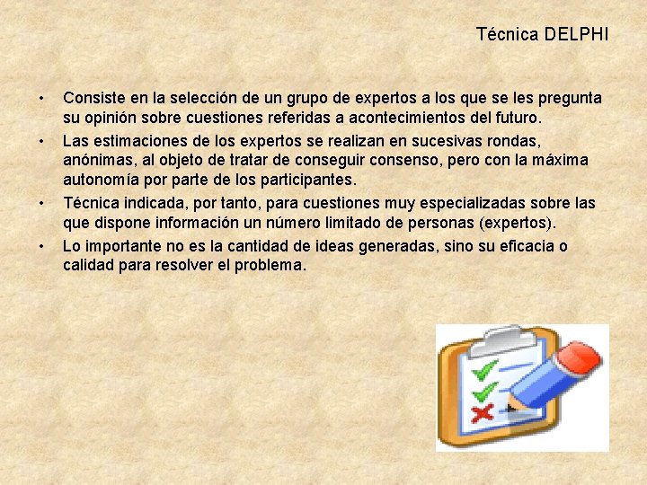 Técnica DELPHI • • Consiste en la selección de un grupo de expertos a