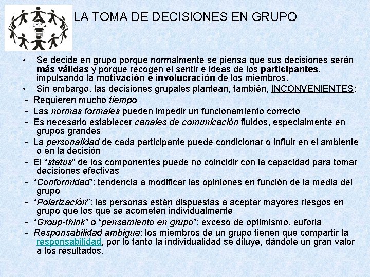 LA TOMA DE DECISIONES EN GRUPO • Se decide en grupo porque normalmente se