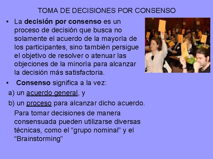 TOMA DE DECISIONES POR CONSENSO • La decisión por consenso es un proceso de
