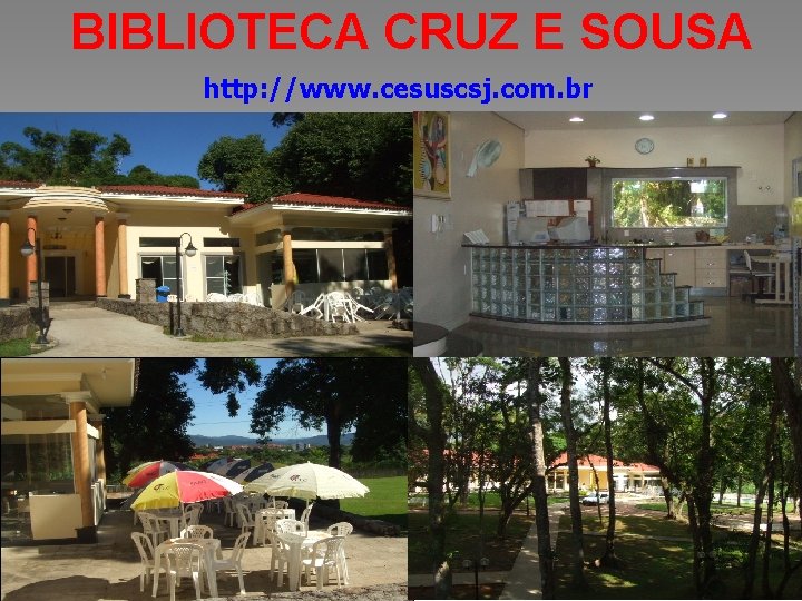 BIBLIOTECA CRUZ E SOUSA http: //www. cesuscsj. com. br 