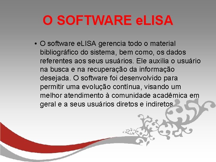 O SOFTWARE e. LISA • O software e. LISA gerencia todo o material bibliográfico