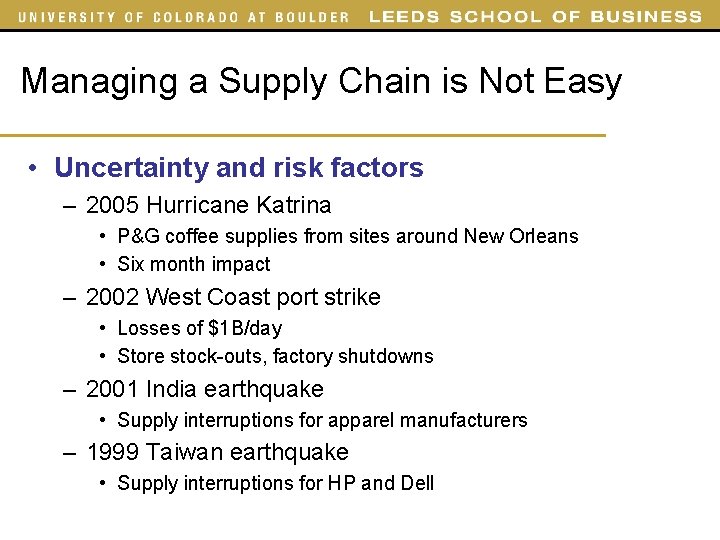 Managing a Supply Chain is Not Easy • Uncertainty and risk factors – 2005