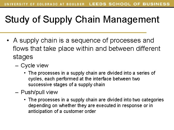 Study of Supply Chain Management • A supply chain is a sequence of processes