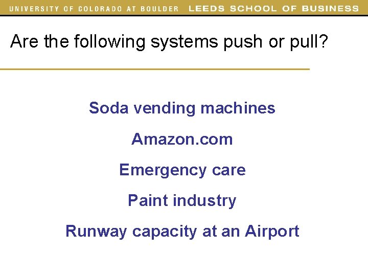 Are the following systems push or pull? Soda vending machines Amazon. com Emergency care