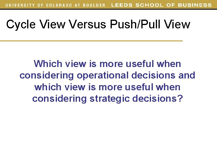 Cycle View Versus Push/Pull View Which view is more useful when considering operational decisions