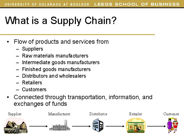 What is a Supply Chain? • Flow of products and services from – –