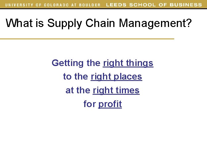 What is Supply Chain Management? Getting the right things to the right places at