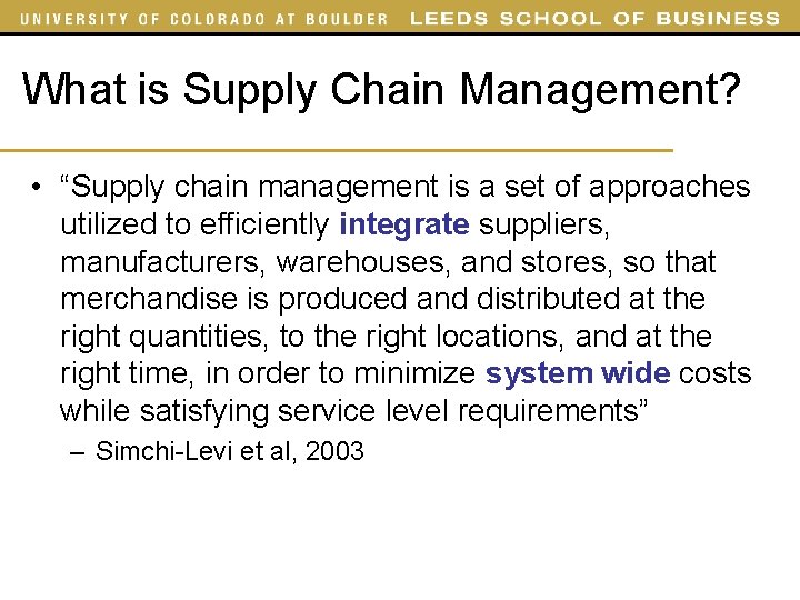What is Supply Chain Management? • “Supply chain management is a set of approaches