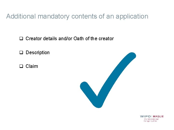 Additional mandatory contents of an application q Creator details and/or Oath of the creator