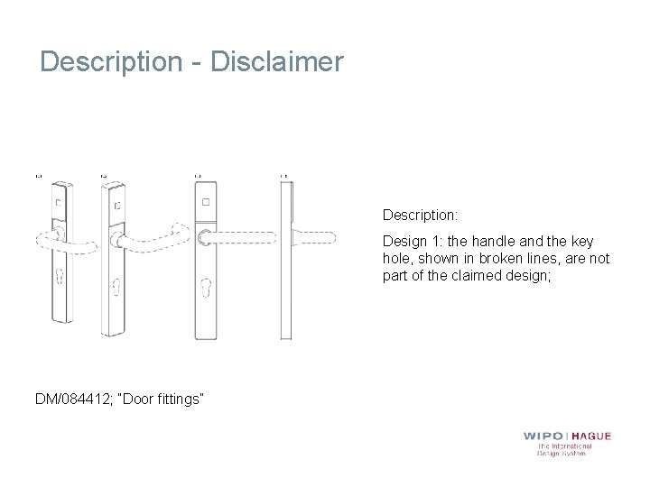 Description - Disclaimer Description: Design 1: the handle and the key hole, shown in