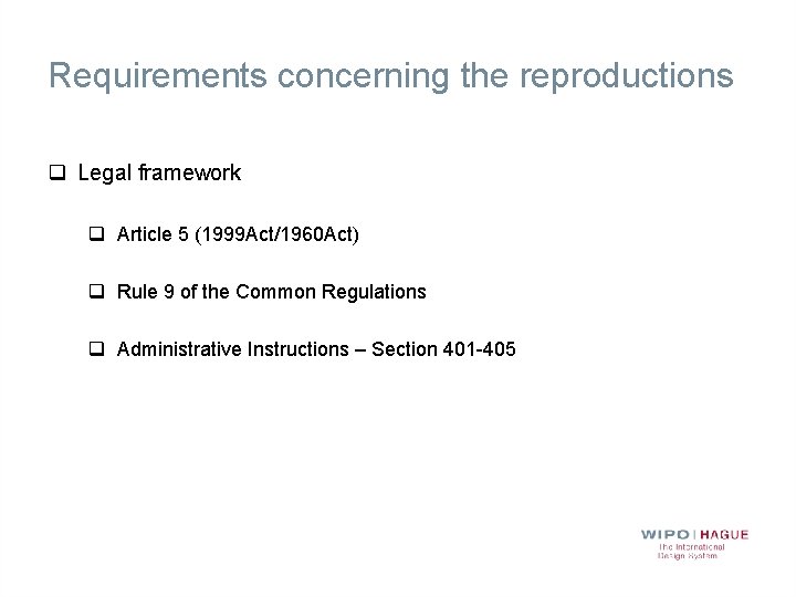 Requirements concerning the reproductions q Legal framework q Article 5 (1999 Act/1960 Act) q