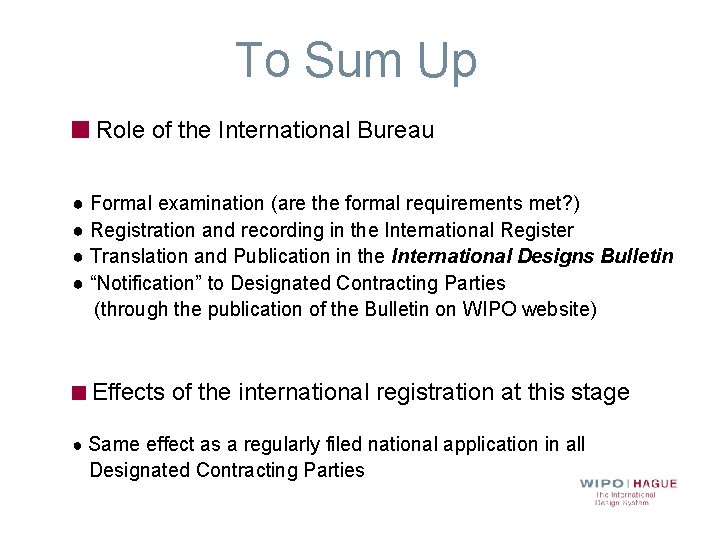 To Sum Up Role of the International Bureau ● Formal examination (are the formal