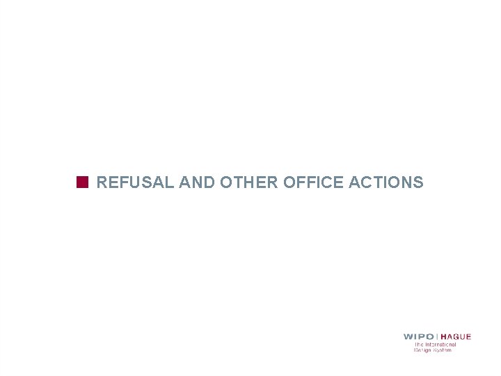 REFUSAL AND OTHER OFFICE ACTIONS 